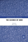 The Science of Judo (Routledge Research in Sport and Exercise Science) By Mike Callan (Editor) Cover Image