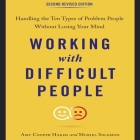 Working with Difficult People, Second Revised Edition Lib/E: Handling the Ten Types of Problem People Without Losing Your Mind By Amy Cooper Hakim, Muriel Solomon, Karen Saltus (Read by) Cover Image