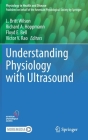 Understanding Physiology with Ultrasound (Physiology in Health and Disease) By L. Britt Wilson (Editor), Richard A. Hoppmann (Editor), Floyd E. Bell (Editor) Cover Image