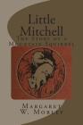 Little Mitchell: The Story of a Mountain Squirrel By Margaret W. Morley Cover Image