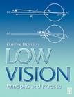 Low Vision: Principles and Practice By Christine Dickinson Cover Image