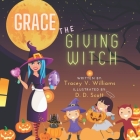 Grace the Giving Witch By D. D. Scott (Illustrator), Tracey V. Williams Cover Image