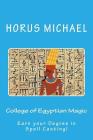 College of Egyptian Magic: Earn your Degree in Spell Casting! By Horus Michael Cover Image