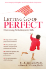 Letting Go of Perfect: Overcoming Perfectionism in Kids By Jill L. Adelson, Hope E. Wilson Cover Image