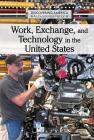 Work, Exchange, and Technology in the United States By Cassandra Schumacher Cover Image