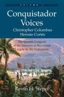 Conquistador Voices (vol I): The Spanish Conquest of the Americas as Recounted Largely by the Participants By Kevin H. Siepel Cover Image
