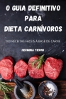 O Guia Definitivo Para Dieta Carnívoros By Herminia Tierno Cover Image