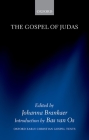 Gospel of Judas (Oxford Early Christian Gospel Texts) By Johanna Brankaer (Editor), Bas Van Os Cover Image