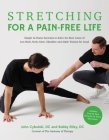 Stretching for a Pain-Free Life: Simple At-Home Exercises to Solve the Root Cause of Low Back, Neck, Knee, Shoulder and Ankle Tension for Good By Bobby Riley, John Cybulski Cover Image