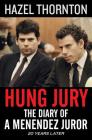 Hung Jury: The Diary of a Menendez Juror By Hazel Thornton Cover Image