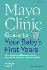 Mayo Clinic Guide to Your Baby's First Years, 3rd Edition: Clear Answers and Expert Advice for Every Phase with Your Infant and Toddler By Kelsey Klaas Cover Image