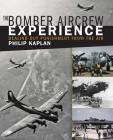 The Bomber Aircrew Experience: Dealing Out Punishment from the Air Cover Image