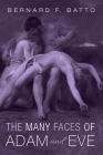 The Many Faces of Adam and Eve By Bernard F. Batto Cover Image