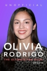 Olivia Rodrigo: The Ultimate Fan Book 2023/4: 100+ Olivia Rodrigo Facts, Photos, Quiz & More Cover Image