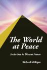 The World at Peace: In the Not So Distant Future Cover Image