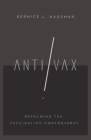 Anti/VAX: Reframing the Vaccination Controversy (Culture and Politics of Health Care Work) Cover Image