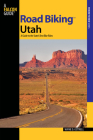 Road Biking(tm) Utah: A Guide to the State's Best Bike Rides By Wayne D. Cottrell Cover Image