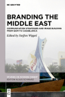 Branding the Middle East: Communication Strategies and Image Building from Qom to Casablanca Cover Image
