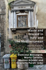 Waste and Discard in Italy and the Mediterranean: Theories, Practices, Literature and Film (Italian Modernities #44) By Pierpaolo Antonello (Editor), Robert Gordon (Editor), Damiano Benvegnù (Volume Editor) Cover Image