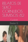 Relatos de Sexo Cornudos Sumisos 82: Cuckold Cover Image