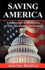Saving America - A Christian Perspective of the Tea Party Movement By Jonathan Wakefield Cover Image