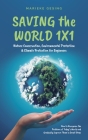 Saving the World 1x1: Nature Conservation, Environmental Protection & Climate Protection for Beginners: How to Recognize the Problems of Tod Cover Image