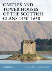 Castles and Tower Houses of the Scottish Clans 1450–1650 (Fortress) Cover Image