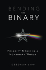 Bending the Binary: Polarity Magic in a Nonbinary World Cover Image
