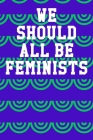 We Should All Be Feminists: Guitar Tab Notebook 6x9 120 Pages By Burtie Howells Cover Image