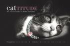 Cattitude: A Feline Guide to Being Fabulous By Kim Levin, Christine Montaquila (Photographs by) Cover Image