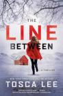 The Line Between: A Novel By Tosca Lee Cover Image