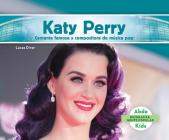Katy Perry: Cantante Famosa Y Compositora de Música Pop (Katy Perry: Famous Pop Singer & Songwriter) (Spanish Version) By Lucas Diver Cover Image