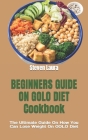 BEGINNERS GUIDE ON GOLO DIET Cookbook: The Ultimate Guide On How You Can Lose Weight On GOLO Diet By Steven Laura Cover Image