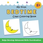 My First Bedtime Copy Coloring Book: helps develop advanced skills coordination Cover Image