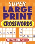 Super Large Print Crosswords: Easy-To-Read Puzzles By Eric Saunders Cover Image