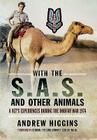 With the SAS and Other Animals: A Vet's Experiences During the Dhofar War 1974 By Andrew Higgins Cover Image