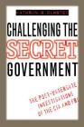 Challenging the Secret Government: The Post-Watergate Investigations of the CIA and FBI Cover Image