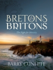 Bretons and Britons: The Fight for Identity By Barry Cunliffe Cover Image