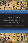 Slavery and African Ethnicities in the Americas: Restoring the Links By Gwendolyn Midlo Hall Cover Image