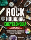 The Rockhounding Encyclopedia: The Gem Hunter's Guide to Identifying and Collecting Over 100 Unique Gemstones, Minerals, Fossils & Geodes Featuring A By Jackson Davis Cover Image