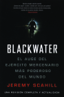 Blackwater (Espanol): El Auge del Ejercito Mercenario Mas Poderoso del Mundo Cover Image