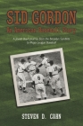 Sid Gordon An American Baseball Story: A Jewish Boys Journey from the Brooklyn Sandlots to Major League Baseball By Steven D. Cahn Cover Image