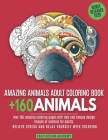 Amazing animals adult coloring book: over 160 relaxing coloring pages with new and unique design images of animals for adults. Relieve stress and rela By Easy Design Academy Cover Image