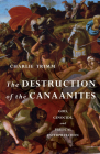 The Destruction of the Canaanites: God, Genocide, and Biblical Interpretation By Charlie Trimm Cover Image