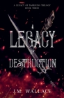 A Legacy of Destruction By J. M. Wallace Cover Image