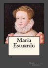María Estuardo By Andrea Gouveia (Editor), Andrea Gouveia (Translator), Friedrich Von Schiller Cover Image