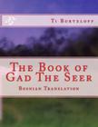 The Book of Gad the Seer: Bosnian Translation By Ti Burtzloff Cover Image