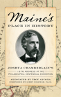 Maine's Place in History By Joshua Chamberlain, Troy Ancona (Editor) Cover Image