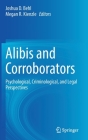 Alibis and Corroborators: Psychological, Criminological, and Legal Perspectives Cover Image
