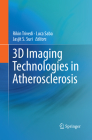 3D Imaging Technologies in Atherosclerosis By Rikin Trivedi (Editor), Luca Saba (Editor), Jasjit S. Suri (Editor) Cover Image